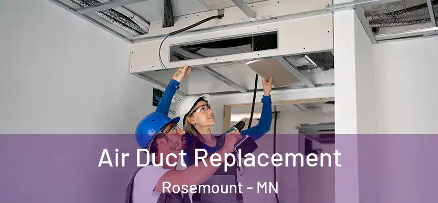  Air Duct Replacement Rosemount - MN