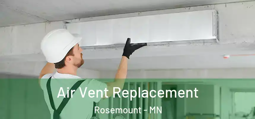 Air Vent Replacement Rosemount - MN