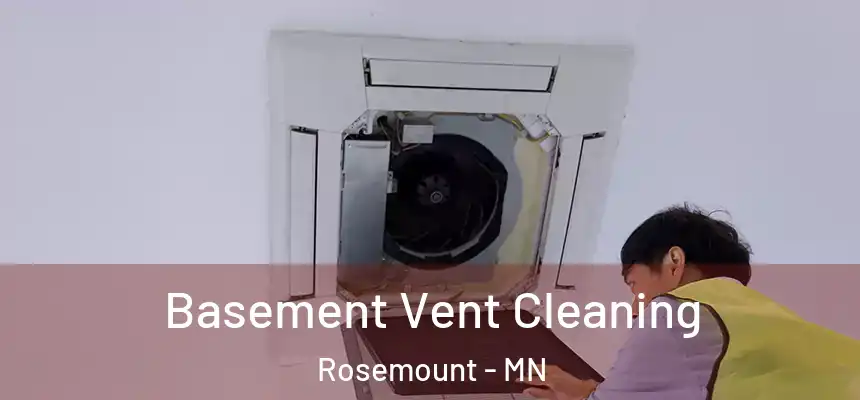 Basement Vent Cleaning Rosemount - MN