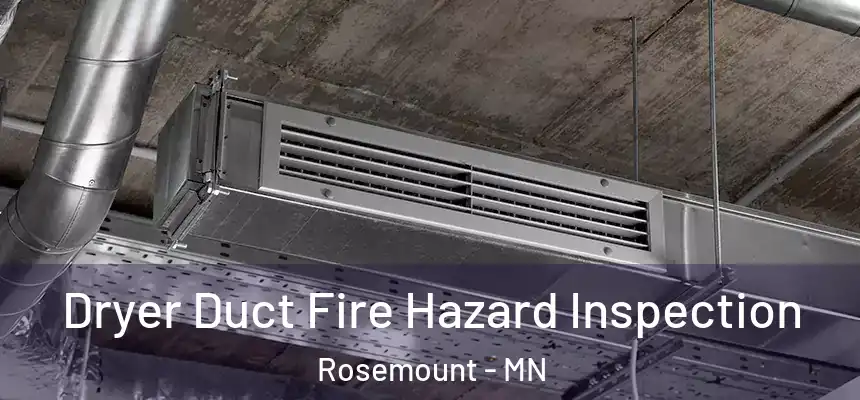  Dryer Duct Fire Hazard Inspection Rosemount - MN