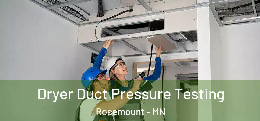  Dryer Duct Pressure Testing Rosemount - MN