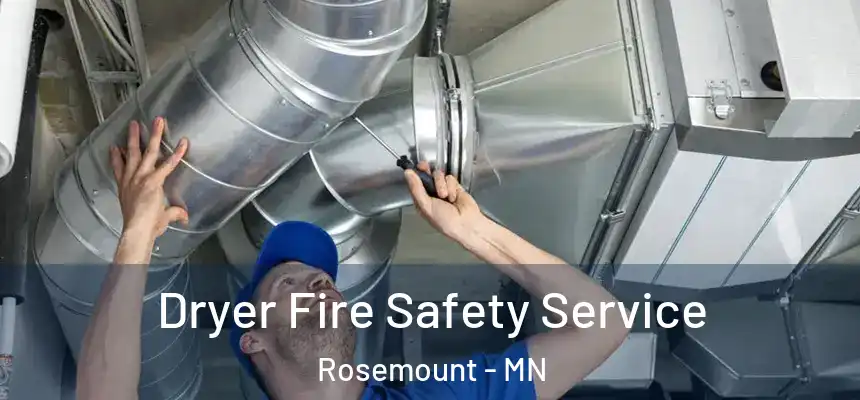  Dryer Fire Safety Service Rosemount - MN
