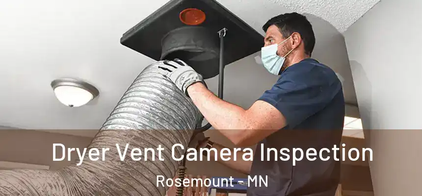  Dryer Vent Camera Inspection Rosemount - MN