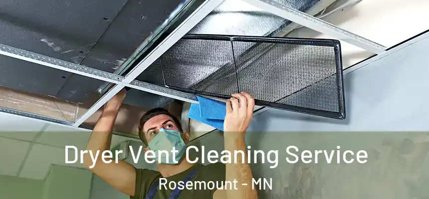  Dryer Vent Cleaning Service Rosemount - MN