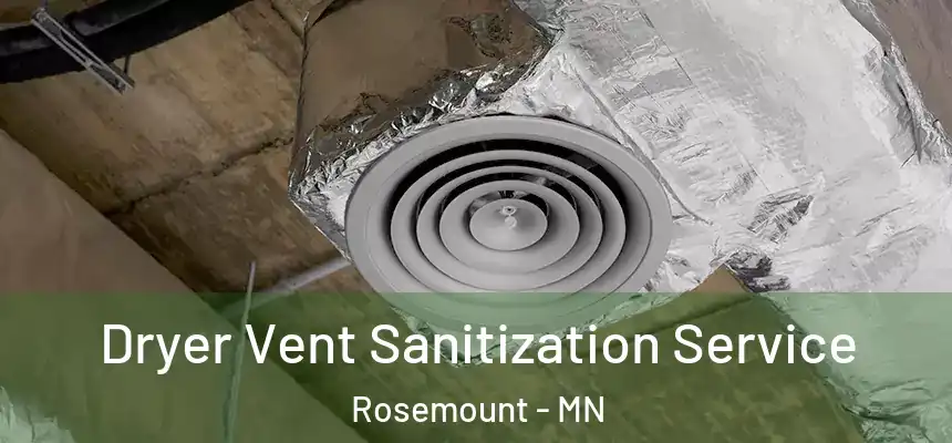  Dryer Vent Sanitization Service Rosemount - MN