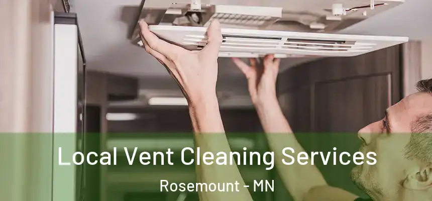 Local Vent Cleaning Services Rosemount - MN