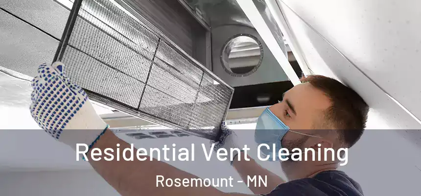 Residential Vent Cleaning Rosemount - MN