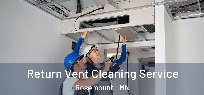 Return Vent Cleaning Service Rosemount - MN