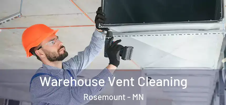 Warehouse Vent Cleaning Rosemount - MN